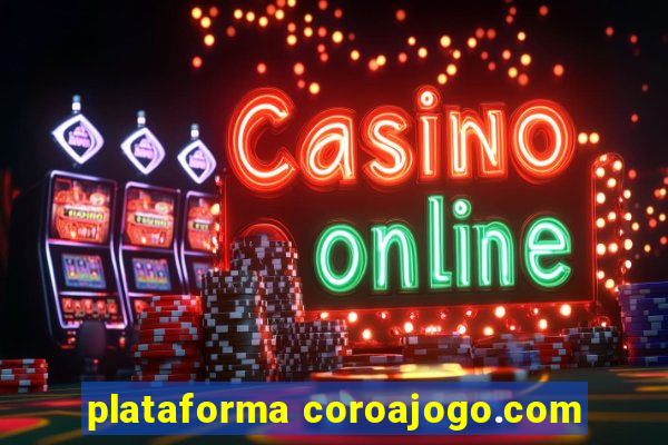 plataforma coroajogo.com