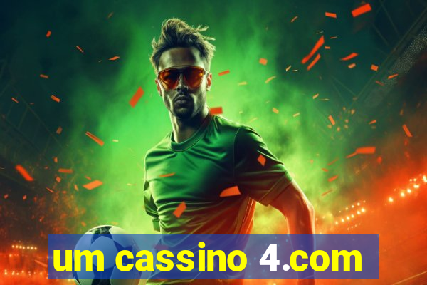 um cassino 4.com