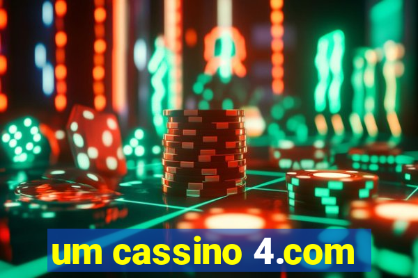 um cassino 4.com