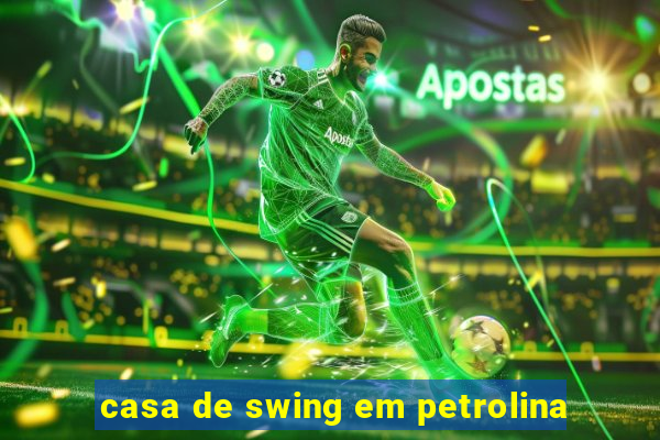 casa de swing em petrolina