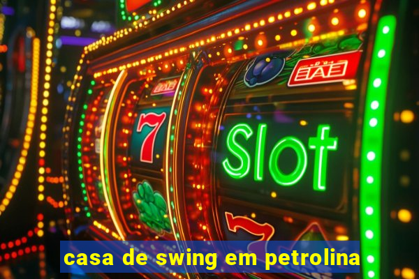 casa de swing em petrolina