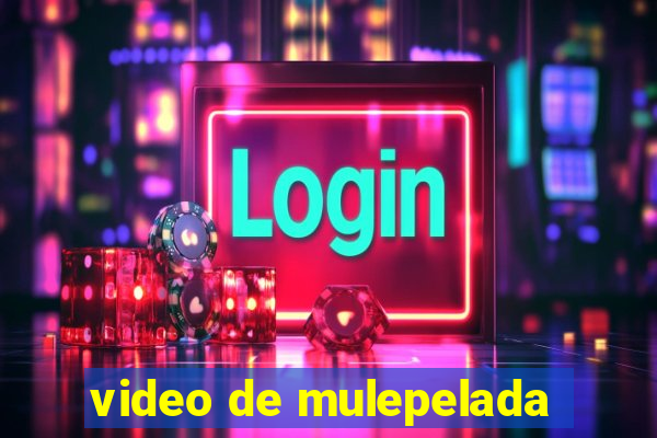 video de mulepelada