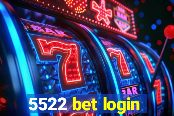 5522 bet login