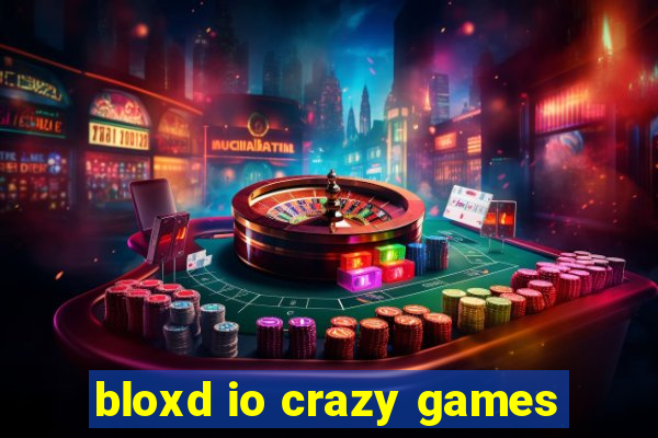 bloxd io crazy games