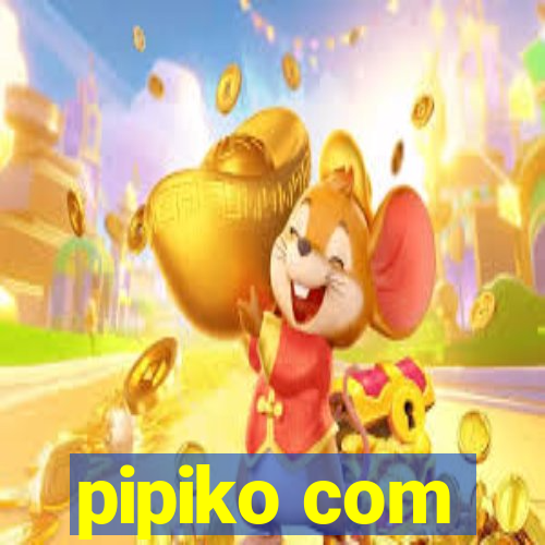 pipiko com