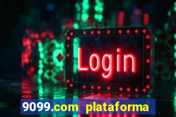 9099.com plataforma de jogos