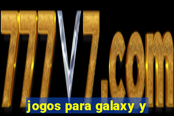 jogos para galaxy y