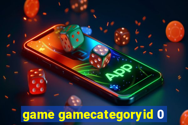 game gamecategoryid 0