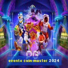 evento coin master 2024