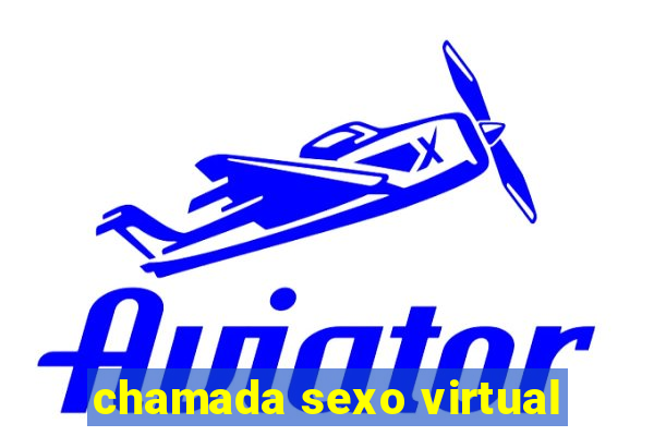 chamada sexo virtual