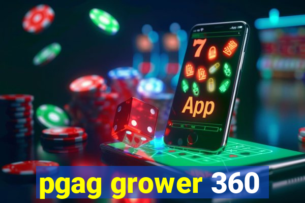 pgag grower 360