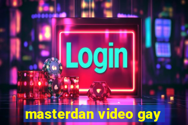 masterdan video gay