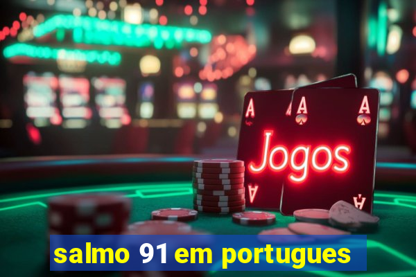 salmo 91 em portugues