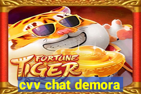 cvv chat demora