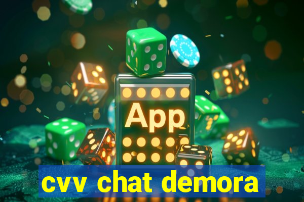 cvv chat demora