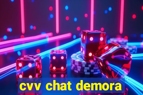 cvv chat demora