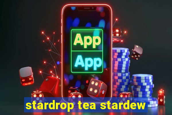 stardrop tea stardew