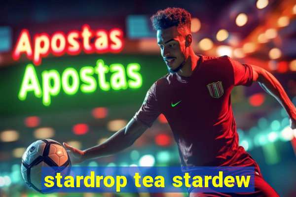 stardrop tea stardew