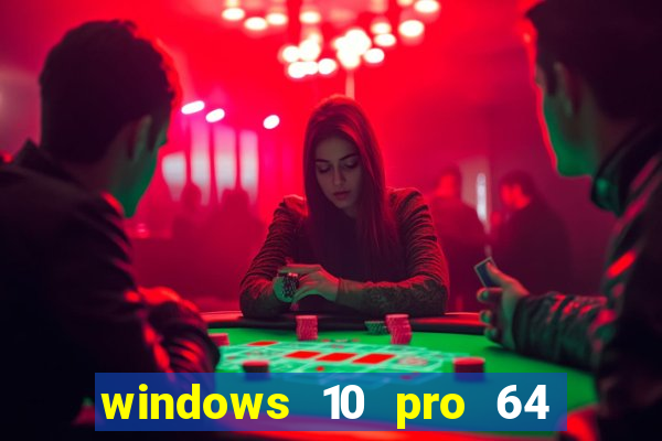 windows 10 pro 64 bits iso