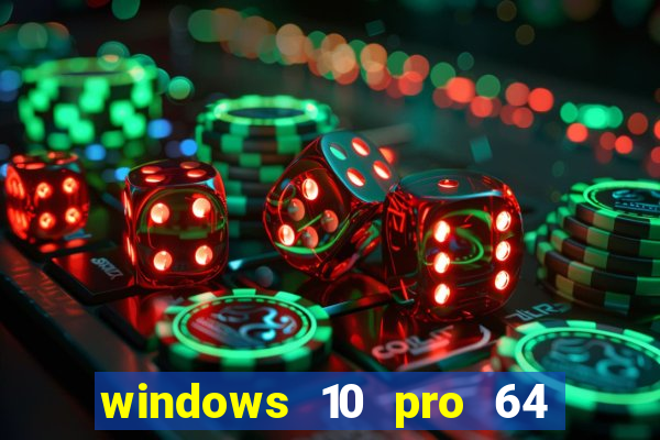 windows 10 pro 64 bits iso