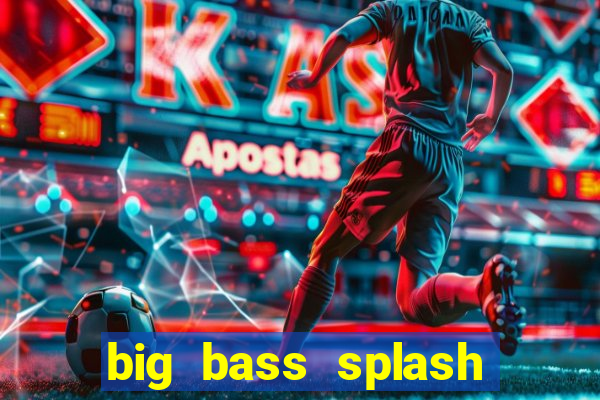 big bass splash melhor horário para jogar