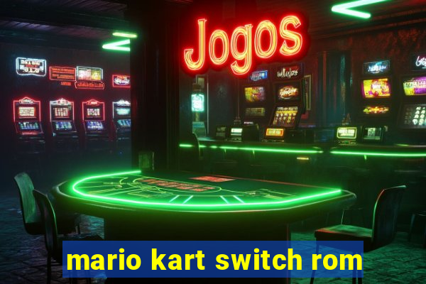 mario kart switch rom