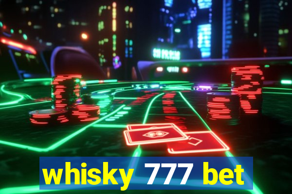 whisky 777 bet