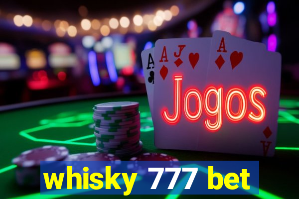 whisky 777 bet