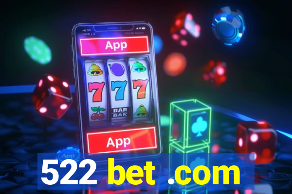 522 bet .com