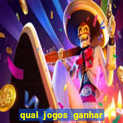 qual jogos ganhar dinheiro de verdade