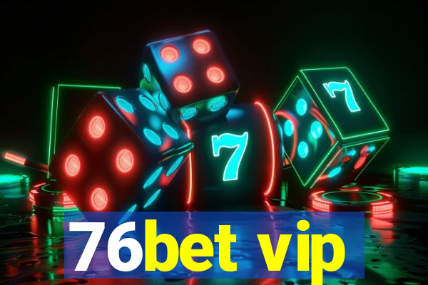 76bet vip