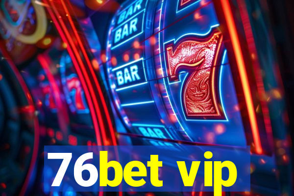 76bet vip