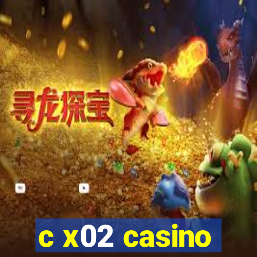 c x02 casino