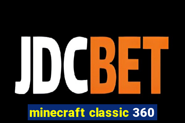 minecraft classic 360