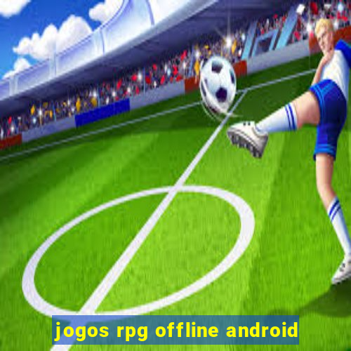 jogos rpg offline android