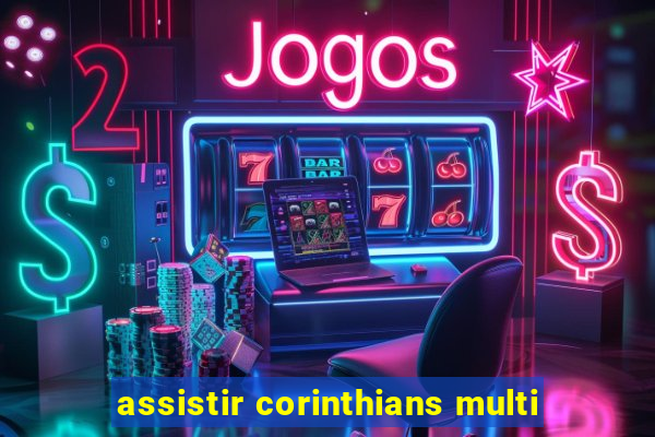 assistir corinthians multi