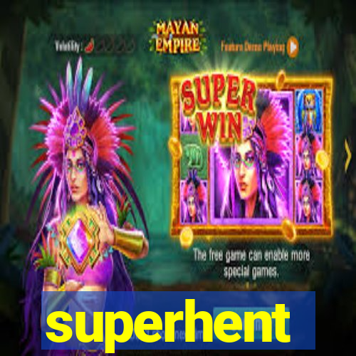 superhent