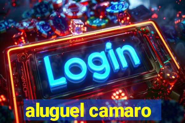 aluguel camaro