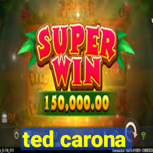 ted carona