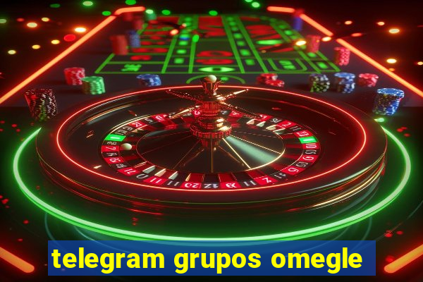 telegram grupos omegle