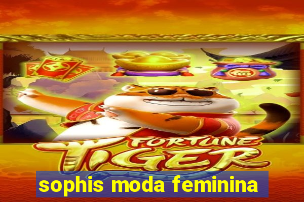 sophis moda feminina