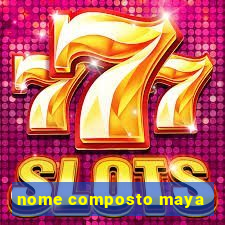 nome composto maya