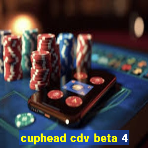 cuphead cdv beta 4