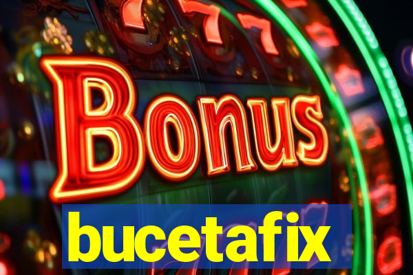 bucetafix