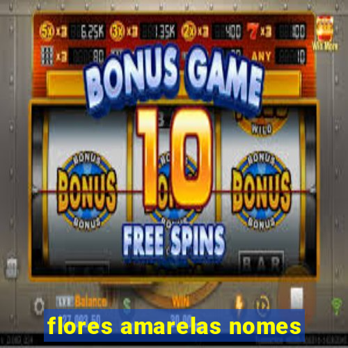 flores amarelas nomes