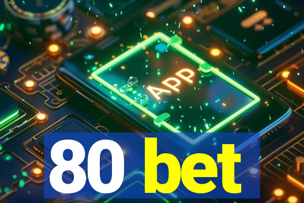 80 bet