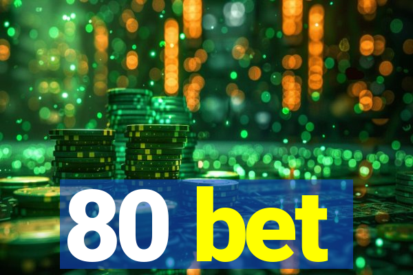 80 bet