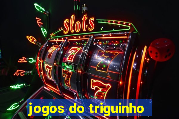 jogos do triguinho