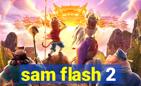 sam flash 2