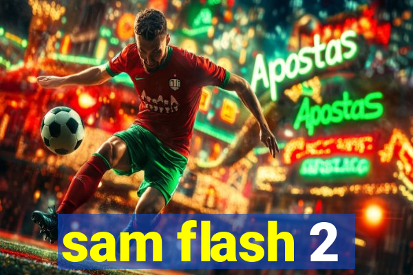 sam flash 2